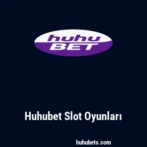 Huhubet Slot Oyunları