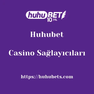 Huhubet Casino Sağlayıcıları
