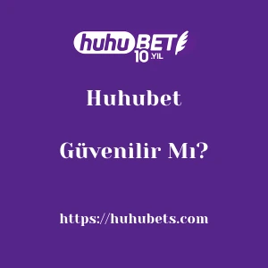 Huhubet Güvenilir Mı?
