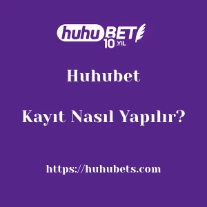 Huhubet Kayıt Nasıl Yapılır?