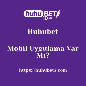 Huhubet Mobil Uygulama Var Mı?