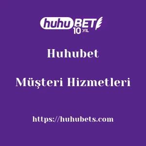 Huhubet Müşteri Hizmetleri