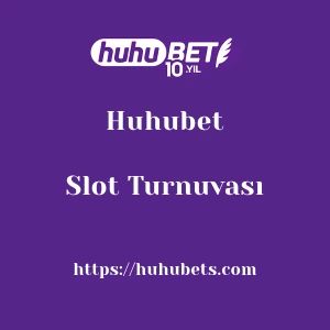 Huhubet Slot Turnuvası