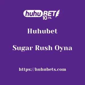 Huhubet Sugar Rush Oyna