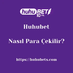 Huhubet'dan Nasıl Para Çekilir?